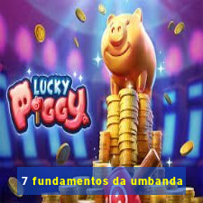 7 fundamentos da umbanda