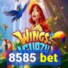 8585 bet