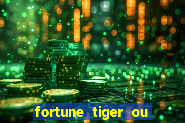 fortune tiger ou fortune ox