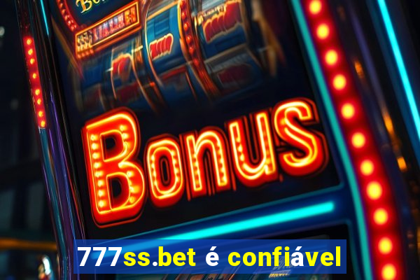777ss.bet é confiável