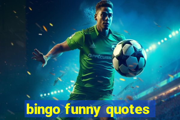 bingo funny quotes