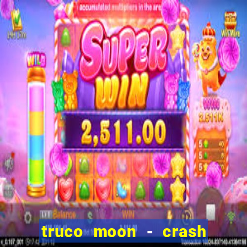 truco moon - crash & poker