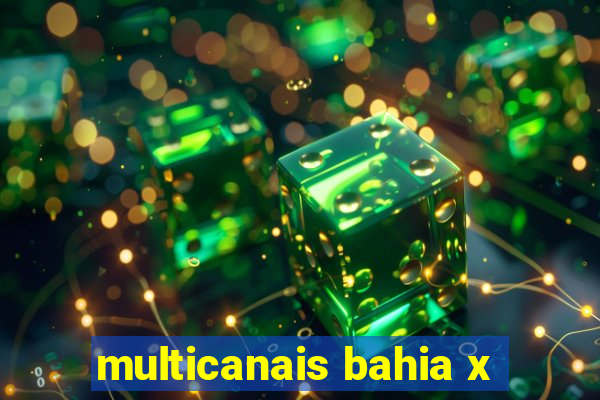 multicanais bahia x