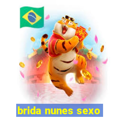 brida nunes sexo