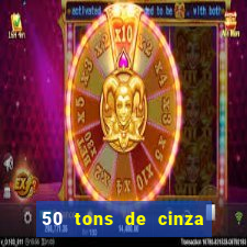 50 tons de cinza filme completo dublado google drive