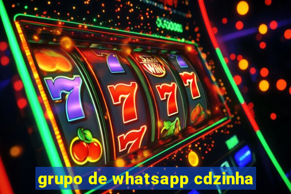 grupo de whatsapp cdzinha