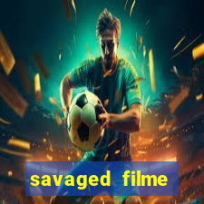 savaged filme completo dublado