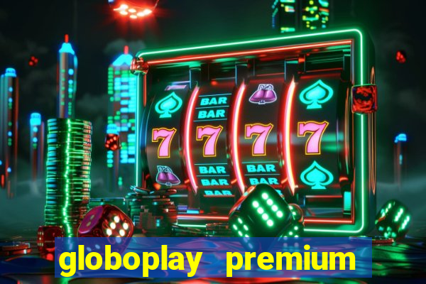 globoplay premium mod apk