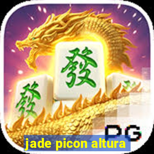 jade picon altura