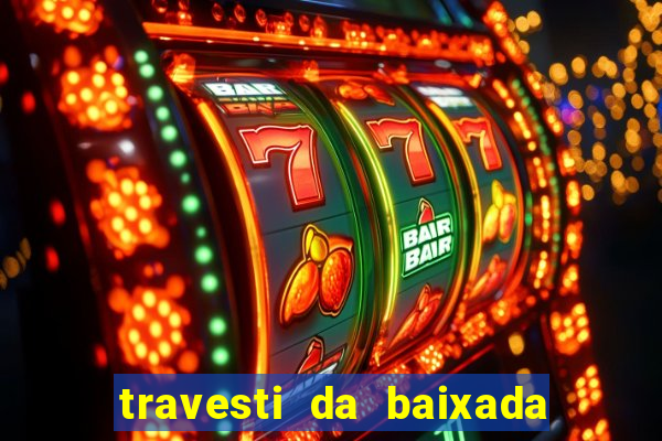 travesti da baixada fluminense rj