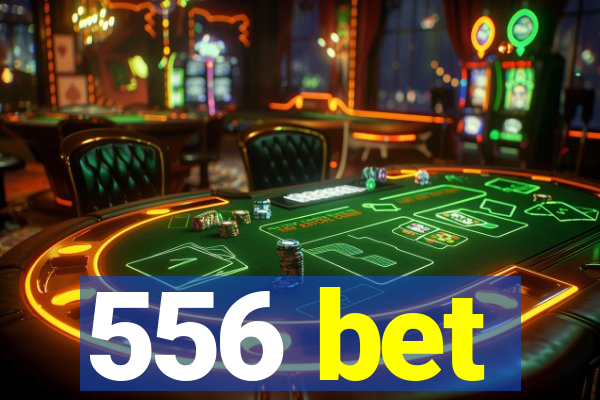 556 bet