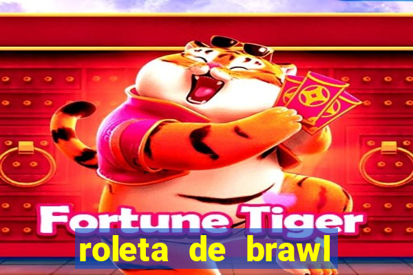 roleta de brawl stars 2024