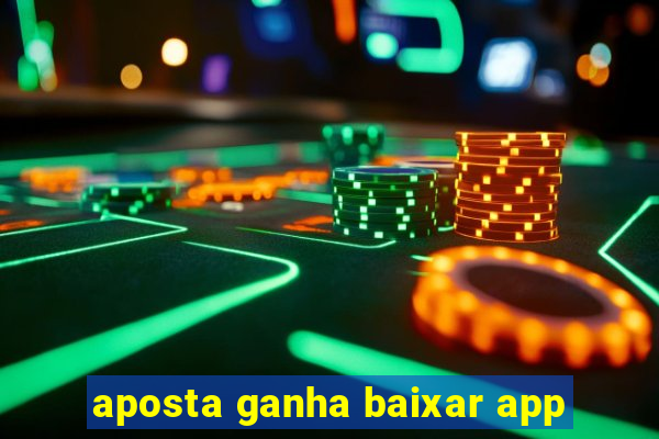 aposta ganha baixar app
