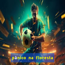 pânico na floresta 4 completo dublado mega filmes