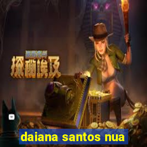 daiana santos nua