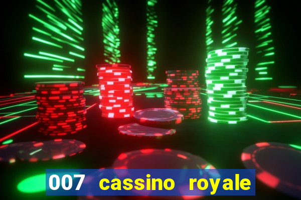007 cassino royale filme completo dublado
