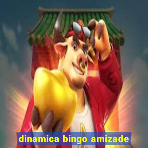 dinamica bingo amizade