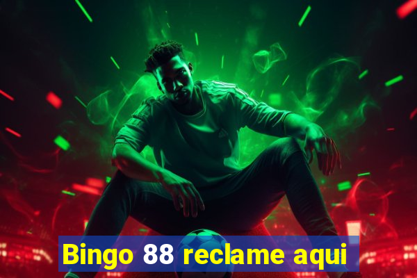 Bingo 88 reclame aqui