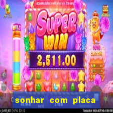 sonhar com placa de carro