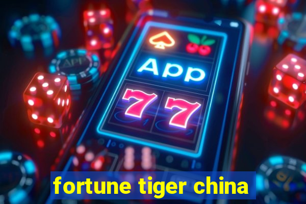 fortune tiger china