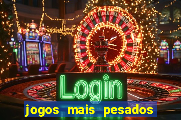 jogos mais pesados para android