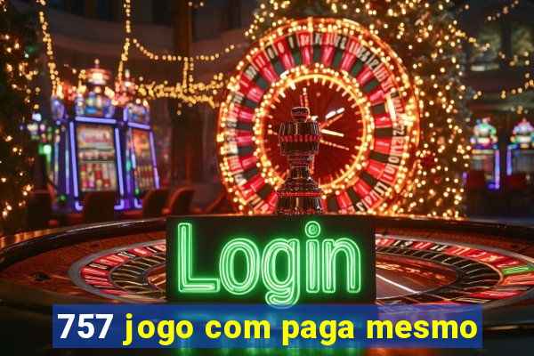757 jogo com paga mesmo
