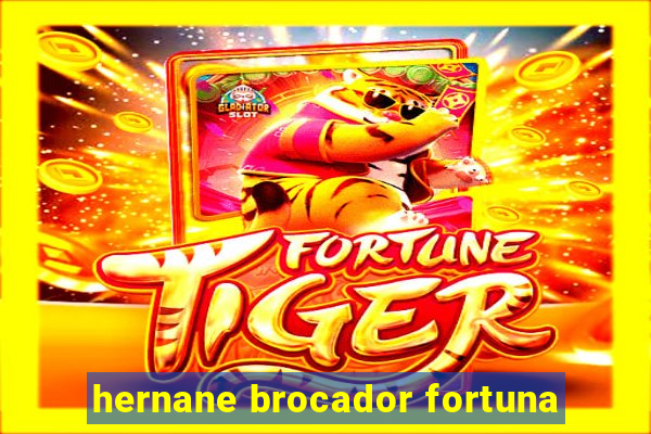 hernane brocador fortuna