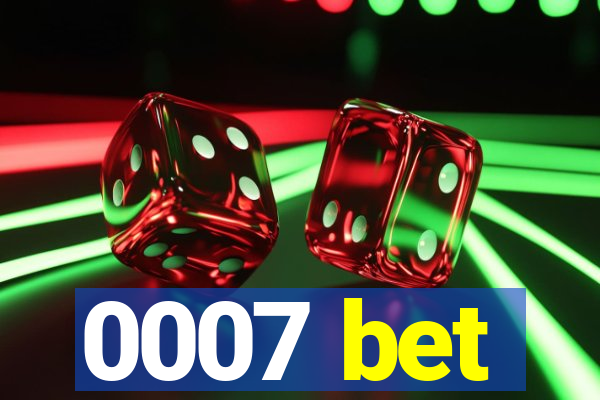 0007 bet
