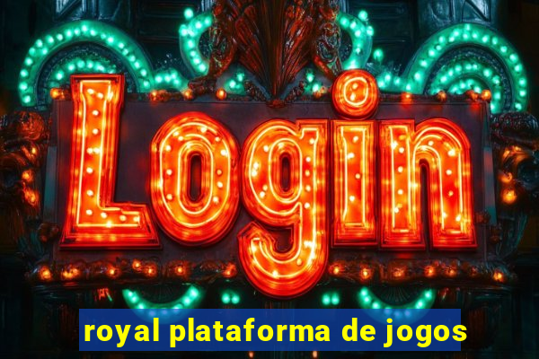 royal plataforma de jogos