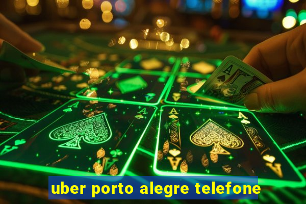 uber porto alegre telefone