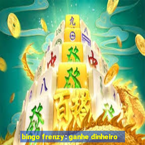 bingo frenzy: ganhe dinheiro
