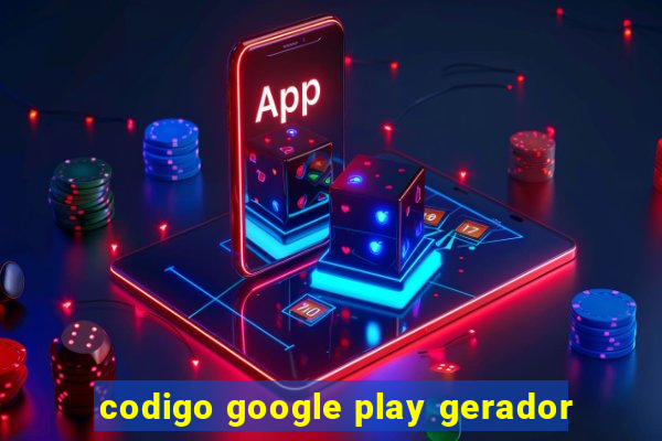 codigo google play gerador