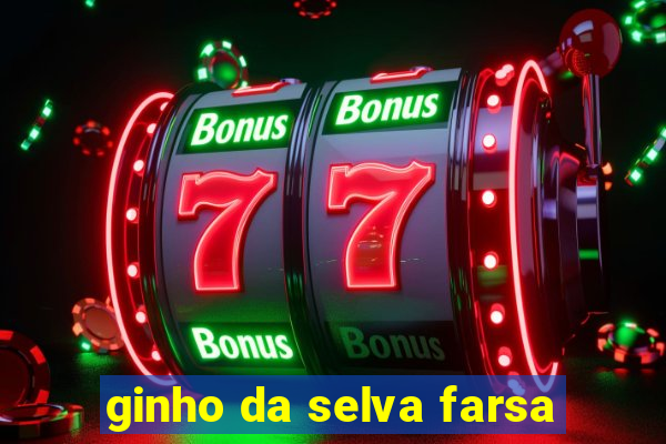 ginho da selva farsa