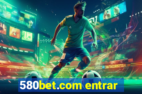 580bet.com entrar