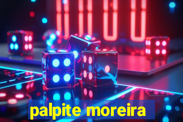 palpite moreira