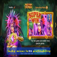 lucky miner lv06 profitability