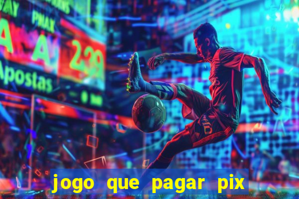jogo que pagar pix na hora