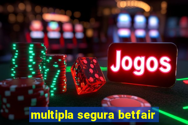 multipla segura betfair