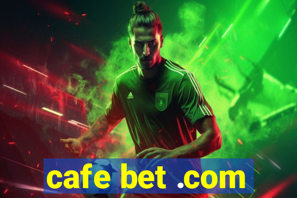 cafe bet .com