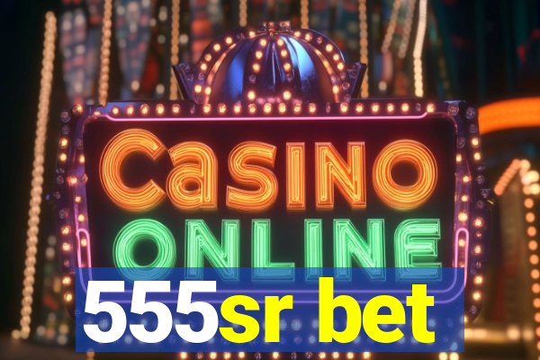 555sr bet