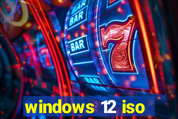 windows 12 iso