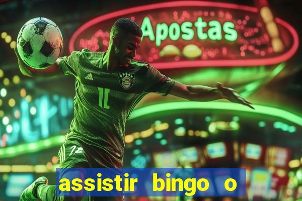 assistir bingo o rei das manhas filme completo dublado