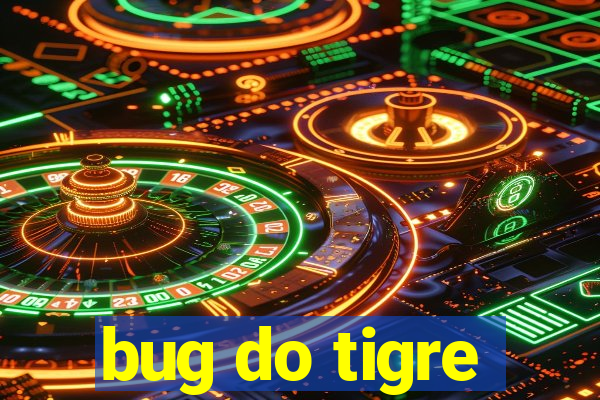 bug do tigre