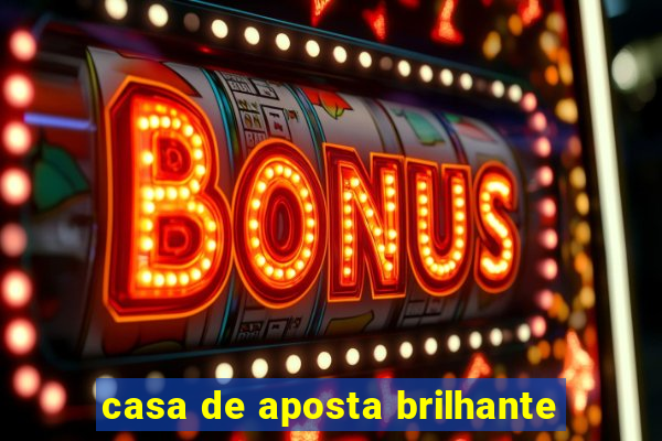 casa de aposta brilhante