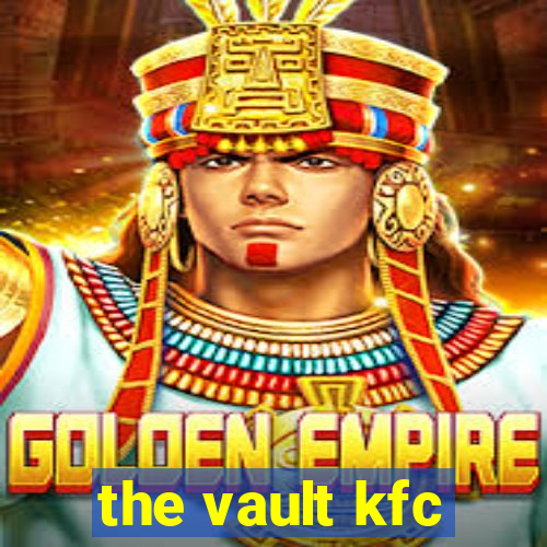 the vault kfc