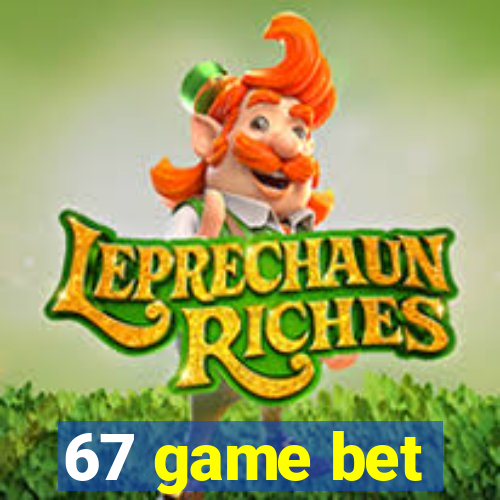 67 game bet