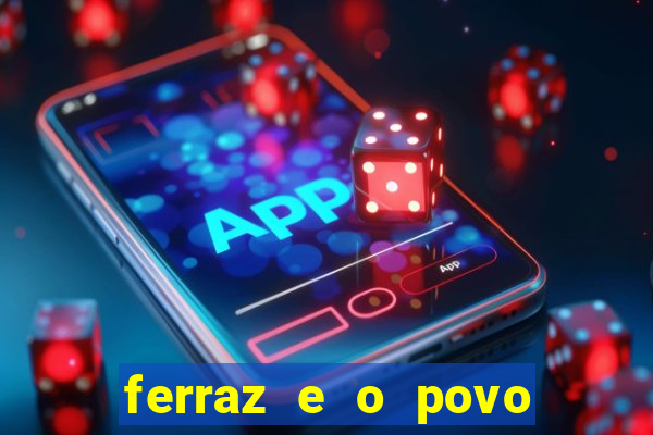 ferraz e o povo serrinha bahia