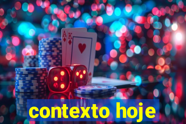 contexto hoje
