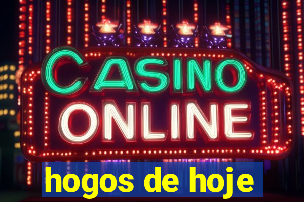 hogos de hoje