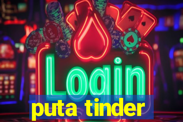 puta tinder